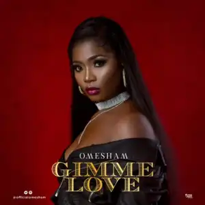 Omesham - Gimme Love